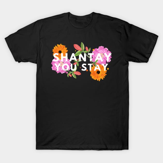 Shantay You Stay floral - w T-Shirt by euheincaio